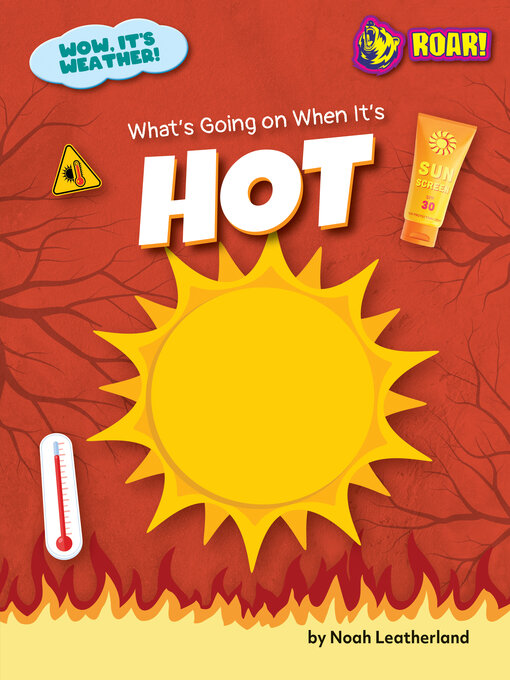 Title details for What's Going on When It's Hot by Noah Leatherland - Available